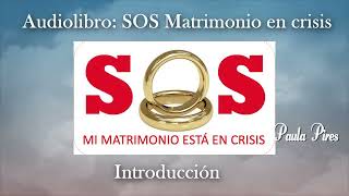 INTRODUCCIÓN  AUDIOLIBRO SOS MATRIMONIO EN CRISIS  Paula Pires [upl. by Htevi265]