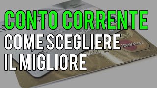 CONTO CORRENTE come scegliere il MIGLIORE [upl. by Ellehcsar671]