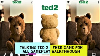 Talking Ted 2  Free Game for all Gameplay Walkthrough [upl. by Odnolor976]