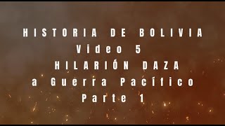 HISTORIA DE BOLIVIA VIDEO 5 Hilarión Daza a La guerra del pacífico parte 1 [upl. by Hertha]