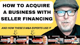 How to Buy a Business with Seller Financing amp How 5 MampA Experts Seller Financing [upl. by Herahab]