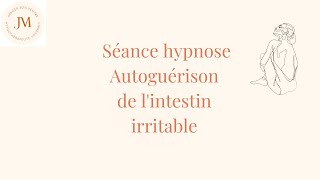 Hypnose Autoguérison de lintestin irritable [upl. by Yaeger]