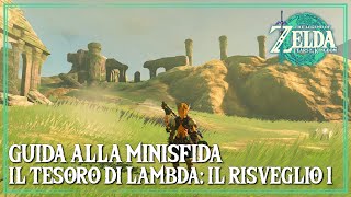 Il Tesoro di Lambda Il Risveglio 1 Guida alla Minisfida Zelda Tears of the Kingdom [upl. by Fennell262]