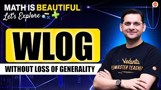 Without Loss of Generality WLOG  Math is Beautiful  Let’s explore  Abhay Sir  VOS [upl. by Doownyl]