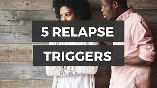 Top 5 Relapse Triggers  Understanding Causes of Relapse  Drug and Alcohol Addiction [upl. by Kerin]