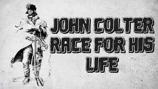 RUNNING FOR HIS LIFE John Colter evaded a group of Indians hell bent on killing him How he lived [upl. by Linea]