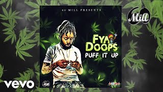 Fya Doops  Puff It Up Official Audio [upl. by Seilenna328]