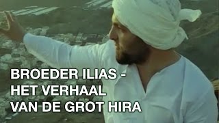 Broeder Ilias  het verhaal van de grot Hira [upl. by Ecyal]