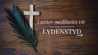 Luistermeditasies tydens Lydenstyd 25 Psalm 6319 [upl. by Afrika945]