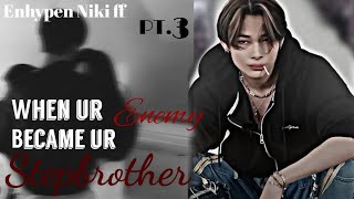 When ur ENEMY became ur STEPBROTHER  Niki ff  Part 3 Ik Im late Im sawry Ok [upl. by Parik751]