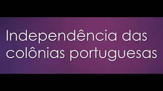 Independência das colônias portuguesas antecedentes [upl. by Drofhsa]