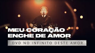 Meu Coração Enche de Amor  David Quinlan  DVD No Infinito Deste Amor [upl. by Bledsoe671]