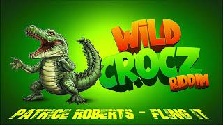 Patrice Roberts  Fling It Wild Crocz Riddim  Official Audio  Soca 2025 [upl. by Omrellig]