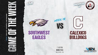 LIVE Southwest Eagles vs Calexico Bulldogs 2024 VSN FOOTBALL GOTW [upl. by Naitsirt]