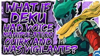 What If Deku Had Voice Manipulation Quirk Became Vigilante  Part 1 [upl. by Rubens283]