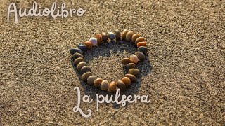 La Pulsera  Audiolibros De Cuentos Infantiles [upl. by Anehs776]