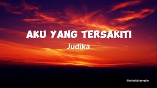 Judika  Aku Yang Tersakiti  Lirik [upl. by Holcomb]