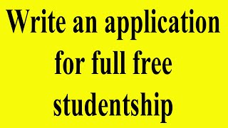 Formal Letter  Write an Application for full free studentship [upl. by Sire]