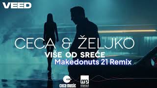 CECA x ŽELJKO JOKSIMOVIĆ  VIŠE OD SREĆE  Makedonuts 21 remix [upl. by Akeimahs725]