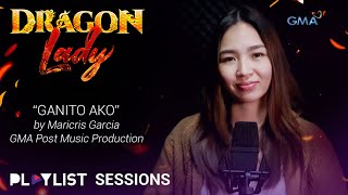 Playlist Sessions Ganito Ako  Maricris Garcia Dragon Lady OST [upl. by Catha]