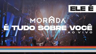 É TUDO SOBRE VOCÊ  MORADA CLIPE OFICIAL [upl. by Inaluahek]