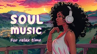 Soul music for your soul to find peace  Chill soulrnb playlist [upl. by Hoskinson87]