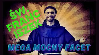 św Franciszek  mega mocny facet  bEZ sLOGANU2 391 [upl. by Nylle]