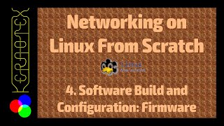 4 Software Build and Configuration Firmware  Networking on Linux From Scratch [upl. by Anileda]