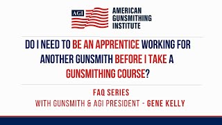 Do I Need To Be An Apprentice For Another Gunsmith Before I Take A Gunsmithing Course [upl. by Einitsed]