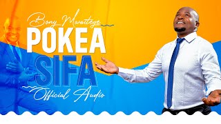 Bony Mwaitege  POKEA SIFA  Official Music Audio [upl. by Atinnor]