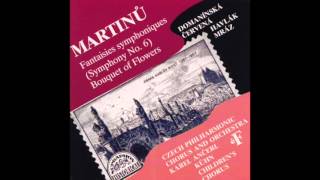 Bohuslav Martinů  Fantaisies simphoniques Symphony No 6 Bouquet of Flowers [upl. by Kilah]