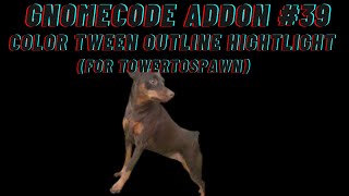 GNOMECODE ADDON 39 Color Tween outline hightlight for towertospawn [upl. by Faustena]