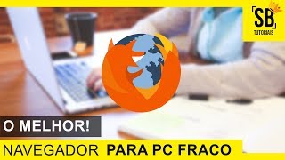 Qual é NAVEGADOR MAIS RÁPIDO para PC FRACO  Firefox Quantum  MELHOR que o CHROME Dica 2018 [upl. by Anerev]