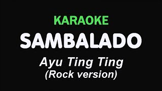 SAMBALADO Rock version  Ayu Ting Ting  KARAOKE [upl. by Atinahc]