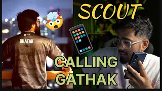 SCOUT 😈 calling GATHAK [upl. by Aicined49]