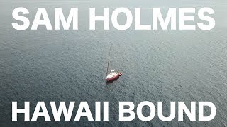 SPECIAL EPISODE SAM HOLMES HAWAII BOUND on a 23ft Sailboat HE MADE IT TO HILO JUNE 2 2019 [upl. by Rehpotsirhk]