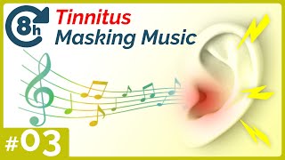 Tinnitus Reduction and Relief  Tinnitus Masking Music 03 8 Hr [upl. by Uird]