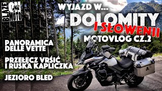 Dolomity Wyprawa motocyklowa cz2 Panoramica delle Vette Przełęcz Vršič Jezioro Bled [upl. by Eixel302]