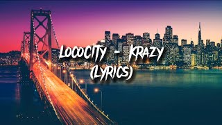 LocoCity  Krazy Lyrics [upl. by Eintroc]