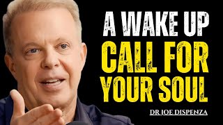 A Wake Up Call For Your Soul  The Most Powerful Speech By Dr Joe Dispenza [upl. by Lamond]