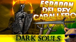 Espadon Del Rey Caballero Lo mejor en Dark Souls  Mini Guia Dark Souls [upl. by Adimra91]