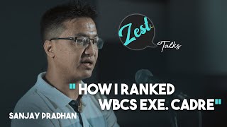 How I Ranked WBCS Executive Cadre  Sanjay Pradhan 13th Rank WBCS Executive Cadre 2018  Zest Talks [upl. by Llevert773]