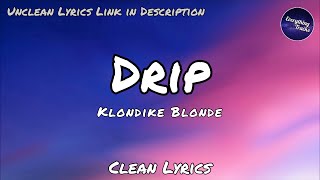 Klondike Blonde  Drip Clean Lyrics Unclean Lyrics in Description Dixie Damelio Meme [upl. by Mariand]