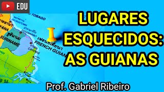 A REGIÃO DAS GUIANAS GUIANA SURINAME E GUIANA FRANCESA [upl. by Marc]