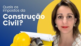 Quais os impostos da CONSTRUÇÃO CIVIL [upl. by Asseralc]