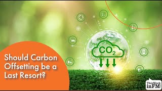 Should Carbon Offsetting be a Last Resort [upl. by Oler]