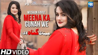 Pashto New Songs 2022  Meena Ka Gunah We  Muskan Fayaz Official Video Song  Pashto Music پشتو Hd [upl. by Otrevlig]