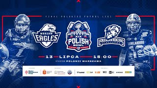 POLISH BOWL XIX  Warsaw Eagles vs Lowlanders Białystok  13072024  Warszawa [upl. by Filler]