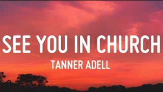 Tanner Adell  See You In Church Lyrics [upl. by Ariana]