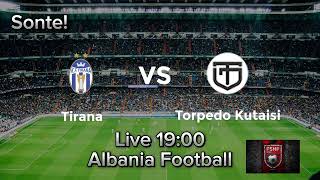 Tirana VS Torpedo Kutaisi Live [upl. by Esorlatsyrc303]